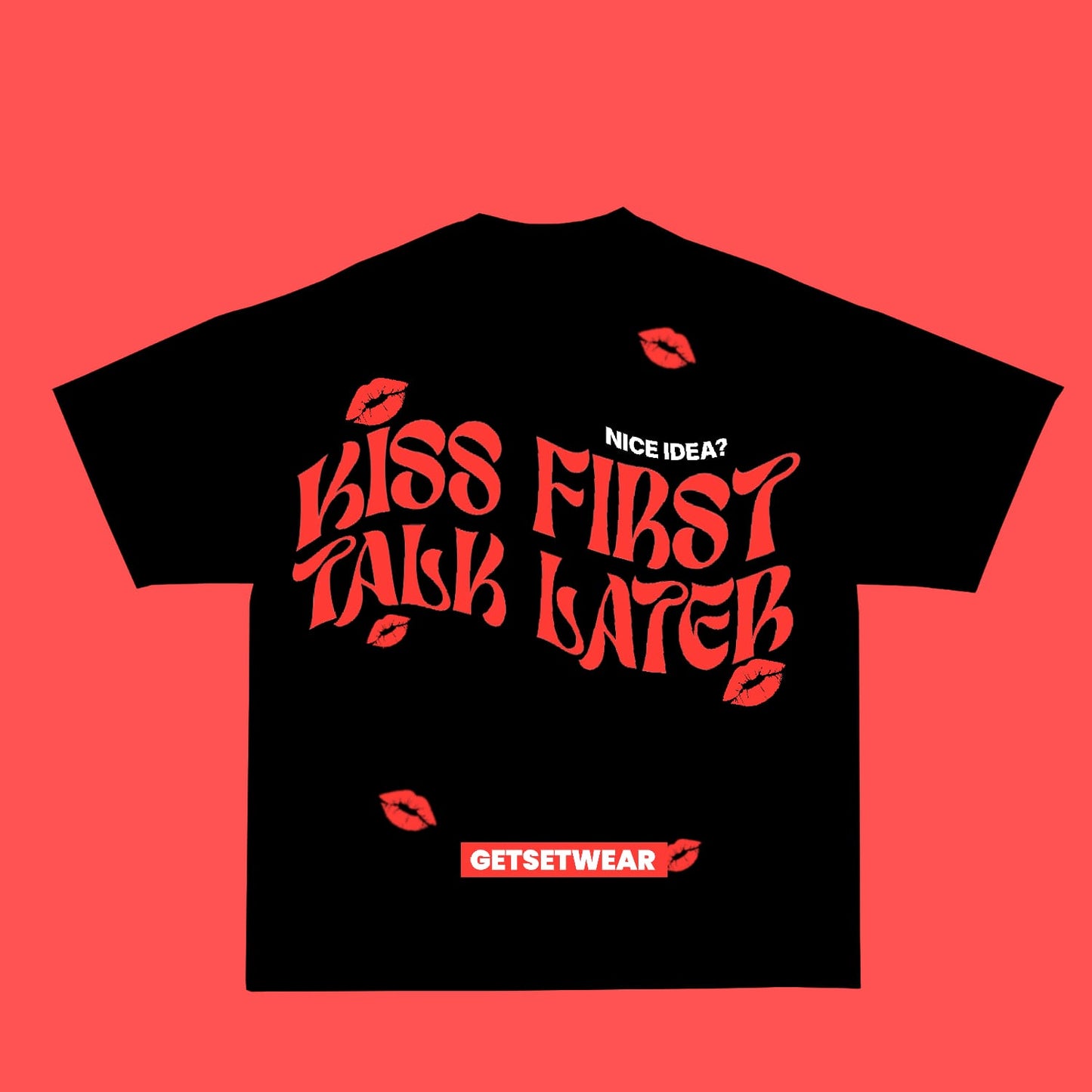Kiss First Talk Later Tshirt