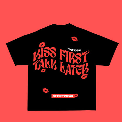 Kiss First Talk Later Tshirt